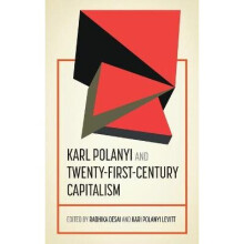 Karl Polanyi and twentyfirstcentury capitalism Geopolitical Economy