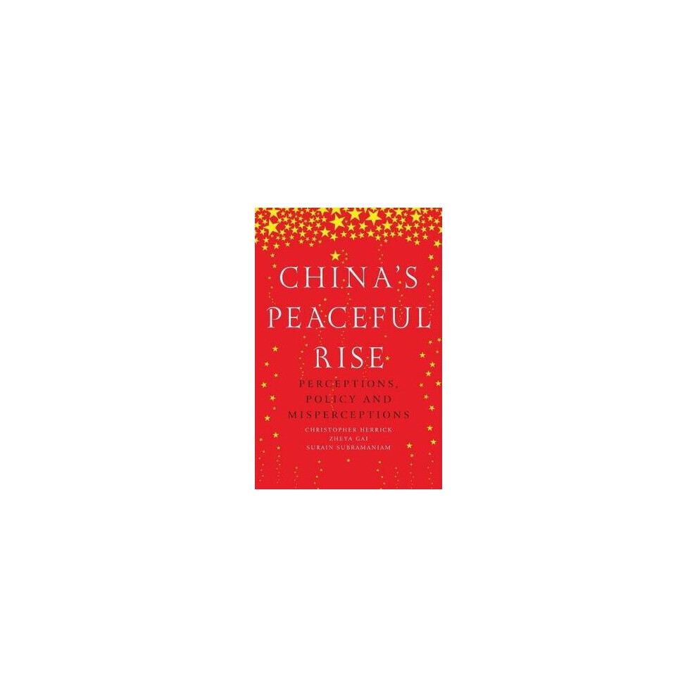 China's Peaceful Rise Perceptions, Policy and Misperceptions