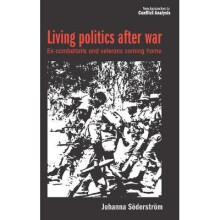 Living politics after war Excombatants and returning veterans New Approaches to Conflict Analysis