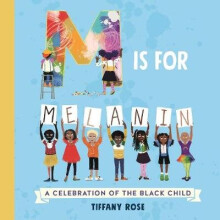 M is for Melanin A Celebration of the Black Child