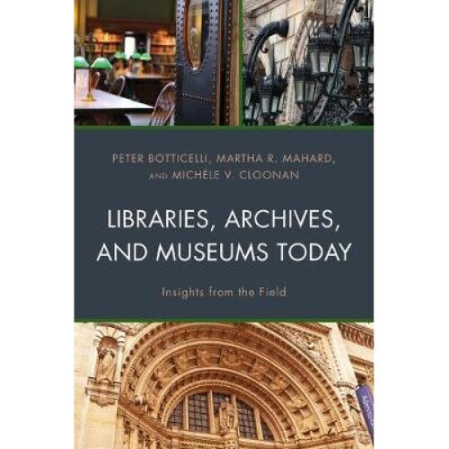 Libraries, Archives, and Museums Today