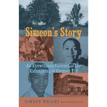 Simeon's Story An Eyewitness Account of the Kidnapping of Emmett Till