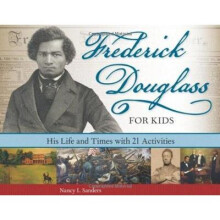Frederick Douglass for Kids His Life and Times with 21 Activities For Kids Paperback