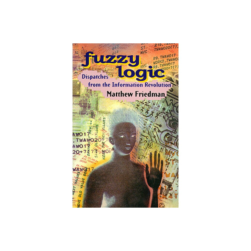 Fuzzy Logic Dispatches from the Information Revolution
