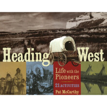 Heading West Life with the Pioneers, 21 Activities For Kids
