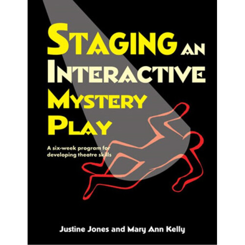 STAGING AN INTERACTIVE MYSTERY PLAY A SixWeek Program for Developing Theatre Skills