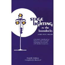 Stage Lighting in the Boondocks A Stage Lighting Manual for Simplified Stagecraft Systems by Miller, James Hull Author ON May012000, Paperback