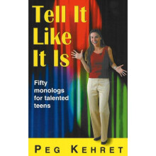 Tell It Like It Is Fifty Monologs for Talented Teens