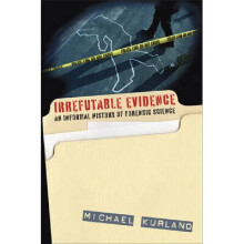 Irrefutable Evidence A History of Forensic Science