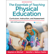 The Essentials of Teaching Physical Education Curriculum, Instruction, and Assessment