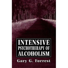 Intensive Psychotherapy of Alcoholism The master work series
