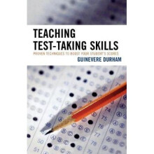 Teaching TestTaking Skills Proven Techniques to Boost Your Student's Scores By Durham, Guinevere March, 2007