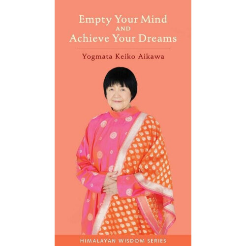 Empty Your Mind and Acheive Your Dreams Himalayan Wisdom