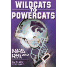 Wildcats to Powercats KState Football Facts and Trivia