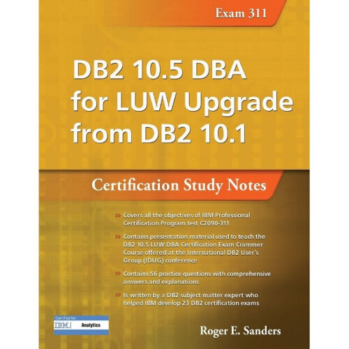DB2 105 DBA for LUW Upgrade from DB2 101 Certification Study Notes Exam 311 DB2 DBA Certification
