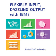 Flexible Input, Dazzling Output with IBM i