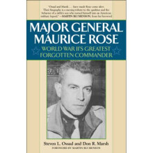 Major General Maurice Rose World War II's Greatest Forgotten Commander