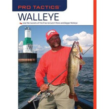 Pro TacticsTM Walleye Use the Secrets of the Pros to Catch More and Bigger Walleye