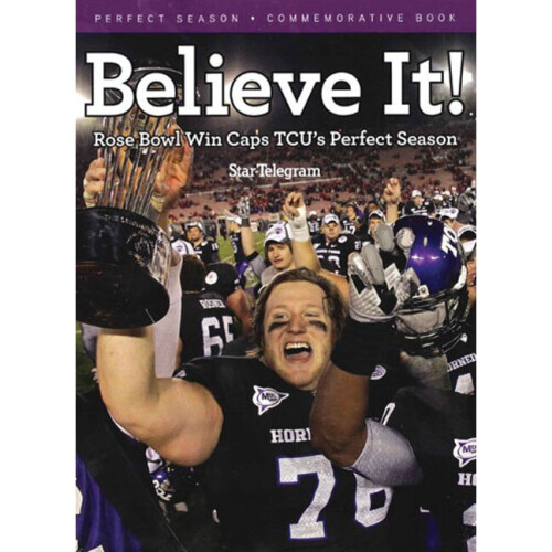 Believe It Rose Bowl Win Caps TCU's Perfect Season