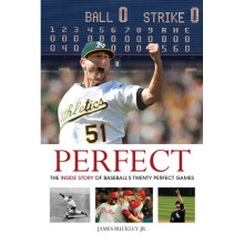 Perfect The Inside Story of Baseball's Twenty Perfect Games