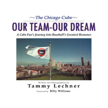 OUR TEAMOUR DREAM A Cubs Fan's Journey Into Baseball's Greatest Romance