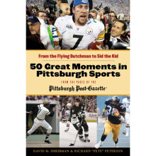 50 Great Moments in Pittsburgh Sports From the Flying Dutchman to Sid the Kid