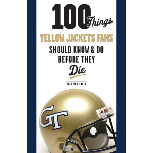 100 Things Yellow Jackets Fans Should Know  Do Before They Die 100 ThingsFans Should Know