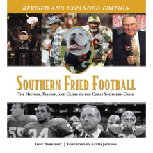 Southern Fried Football Revised The History, Passion, and Glory of the Great Southern Game
