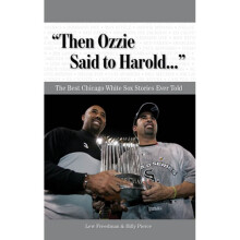 Then Ozzie Said to Harold The Best Chicago White Sox Stories Ever Told Best Sports Stories Ever Told