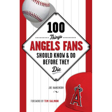 100 Things Angels Fans Should Know Do Before They Die 100 Things Fans Should Know Do Before They Die