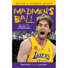 MADMEN S BALL The Continuing Saga of Kobe, Phil, and the Los Angeles Lakers