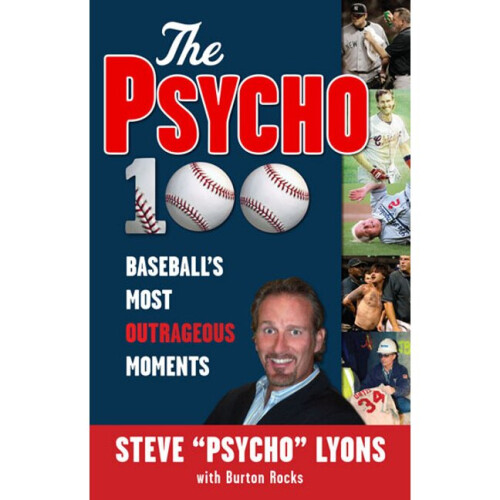 The Psycho 100 Baseball's Most Outrageous Moments