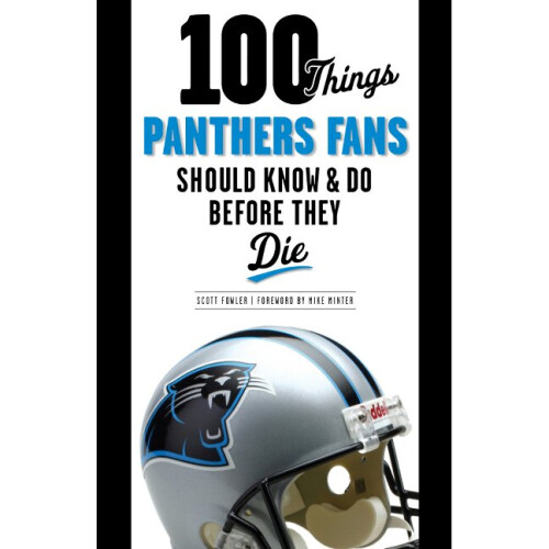 100 Things Panthers Fans Should Know  Do Before They Die 100 ThingsFans Should Know