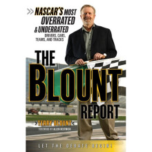 The Blount Report NASCAR's Most Overrated Underrated Drivers, Cars, Teams, and Tracks