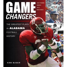 GAME CHANGERS ALABAMA The Greatest Plays in Alabama Football History 50 Greatest Plays