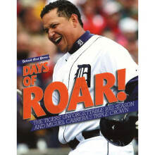 Days of Roar The Tigers' Unforgettable 2012 Season and Miguel Cabrera's Triple Crown