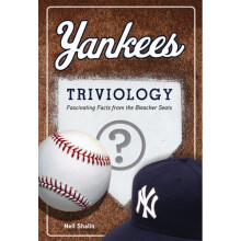Yankees Triviology Fascinating Facts from the Bleacher Seats
