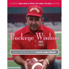 Buckeye Wisdom Insight Inspiration from Coach Earle Bruce