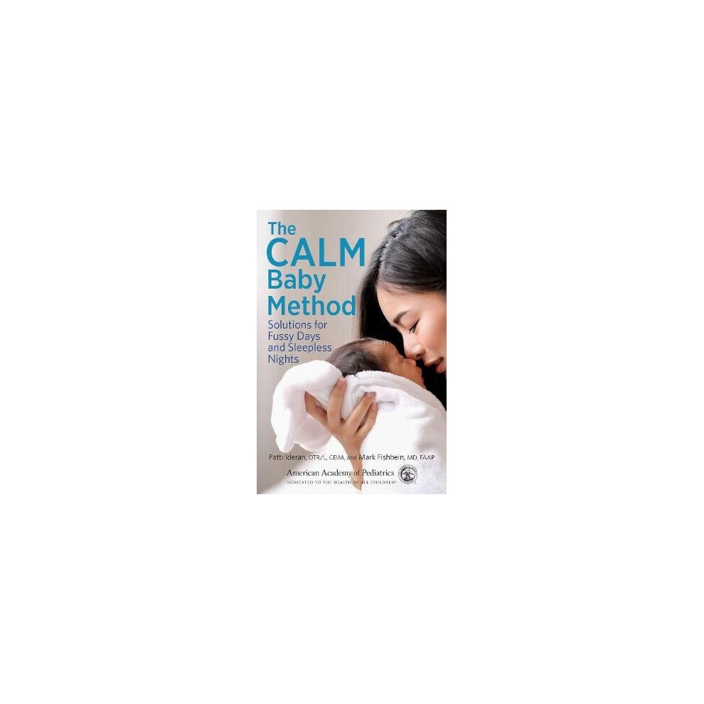 The CALM Baby Method Solutions for Fussy Days and Sleepless Nights