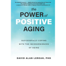 The Power of Positive Aging Successfully Coping with the Inconveniences of Aging