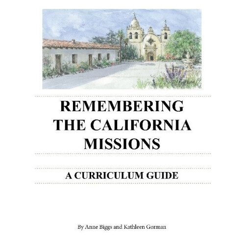 Remembering the California Missions A Curriculum Guide