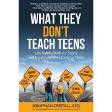 What They Don't Teach Teens Life Safety Skills for Teens and the Adults Who Care for Them