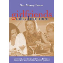 Girlfriends Talk about Men Sex, Money, Power
