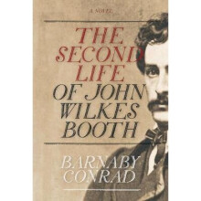 The Second Life of John Wilkes Booth A Novel