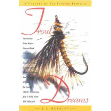 Trout Dreams A Gallery of Flyfishing Profiles