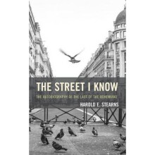 The Street I Know The Autobiography of the Last of the Bohemians