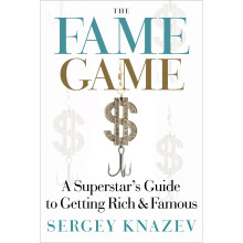 FAME GAME A Superstar's Guide to Getting Rich and Famous