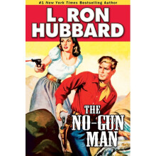 The NoGun Man A Frontier Tale of Outlaws, Lawlessness, and One Man's Code of Honor Stories from the Golden Age