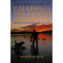 Ultimate Guide to Calling and Decoying Waterfowl Tips and Tactics for Hunting Ducks and Geese