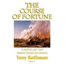 The Course of Fortune, A Novel of the Great Siege of Malta